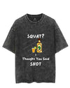 SQUATS? I THOUGHT YOU SAID SHOT VINTAGE GYM SHIRT