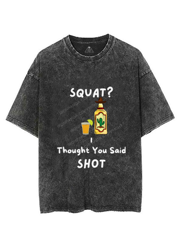 SQUATS? I THOUGHT YOU SAID SHOT VINTAGE GYM SHIRT