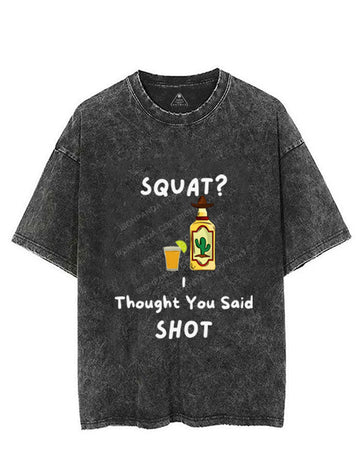 SQUATS? I THOUGHT YOU SAID SHOT VINTAGE GYM SHIRT