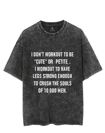 I Don't Workout To Be "Cute" Or "Petite" Vintage Gym Shirt