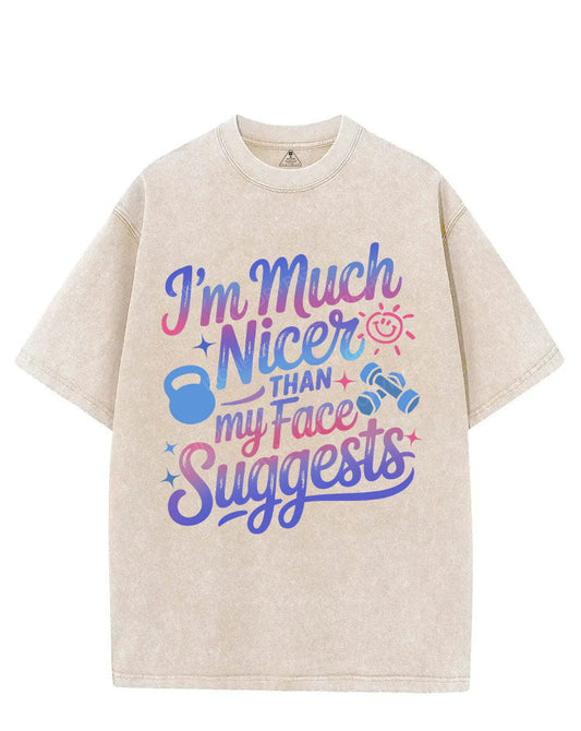 I'M MUCH NICER THAN MY FACE SUGGESTS VINTAGE GYM SHIRT