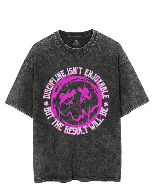 DISCIPLINE ISN'T ENJOYABLE BUT THE RESULT WILL BE VINTAGE GYM SHIRT