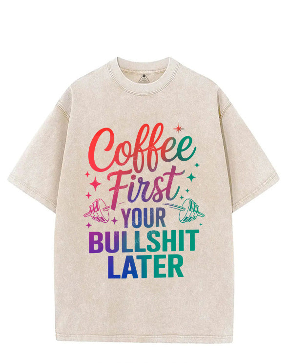COFFEE FIRST YOUR BULLSHIT LATER VINTAGE GYM SHIRT