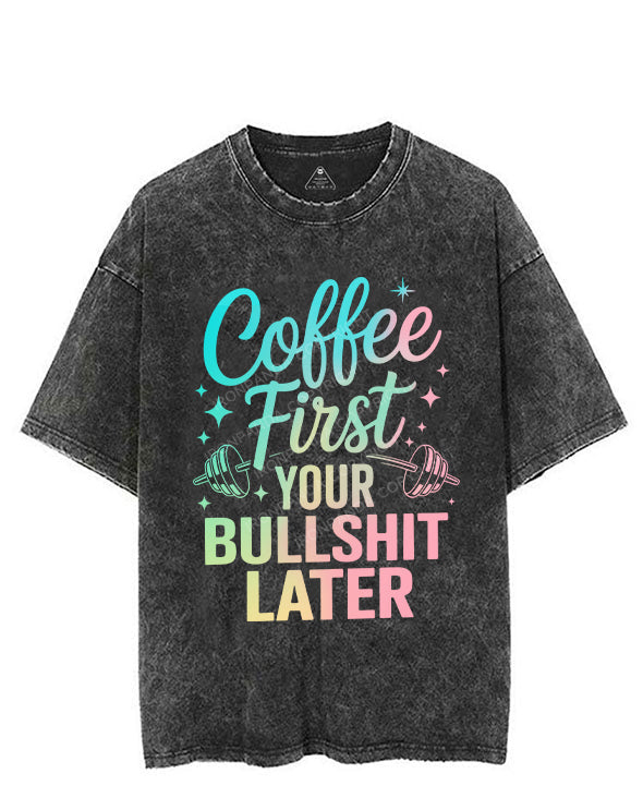 COFFEE FIRST YOUR BULLSHIT LATER VINTAGE GYM SHIRT
