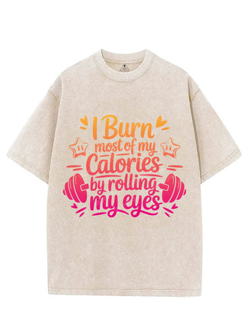 I BURN MOST OF MY CALORIES BY ROLLING MY EYES VINTAGE GYM SHIRT
