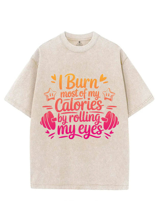 I BURN MOST OF MY CALORIES BY ROLLING MY EYES VINTAGE GYM SHIRT