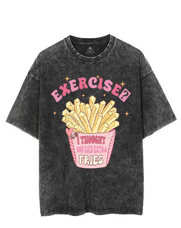 EXERCISE？I THOUGHT YOU SAID EXTRA FRIES VINTAGE GYM SHIRT