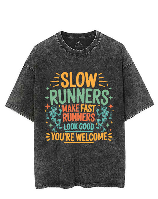SLOW RUNNERS MAKE FAST RUNNERS LOOK GOOD YOU'RE WELCOME VINTAGE GYM SHIRT