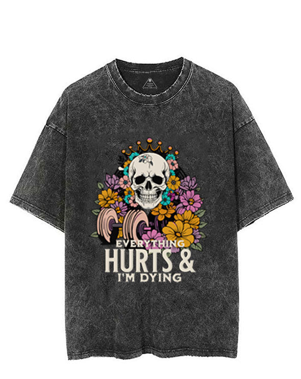 EVERYTHING HURTS AND I'M DYING VINTAGE GYM SHIRT