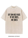 Sit on his face. If he dies, he dies VINTAGE GYM SHIRT