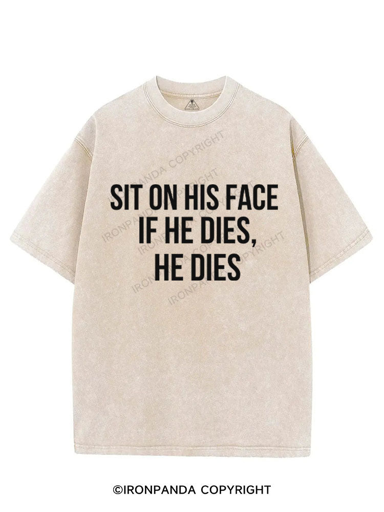 Sit on his face. If he dies, he dies VINTAGE GYM SHIRT