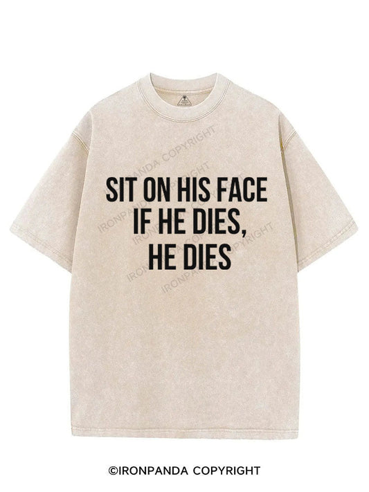 Sit on his face. If he dies, he dies VINTAGE GYM SHIRT