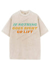 IF NOTHING GOES RIGHT GO LIFT VINTAGE GYM SHIRT
