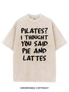 PILATES? I THOUGHT YOU SAID PIE AND LATTES VINTAGE GYM SHIRT