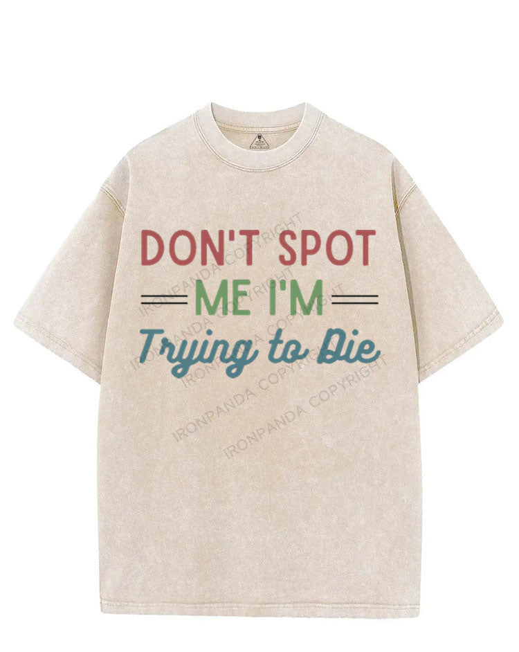 DON'T SPOT ME I'M TRYING TO DIE VINTAGE GYM SHIRT