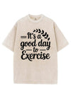 IT'S A GOOD DAY TO EXERCISE VINTAGE GYM SHIRT