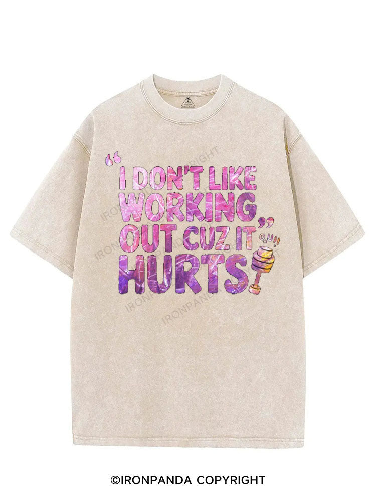 I DON'T LIKE WORKING OUT CUZ IT HURTS VINTAGE GYM SHIRT