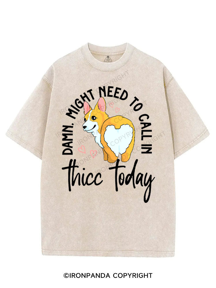DAMN, MIGHT NEED TO CALL IN THICC TODAY VINTAGE GYM SHIRT