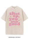 SHUT UP YOU LOOK GOOD VINTAGE GYM SHIRT