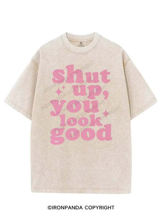 SHUT UP YOU LOOK GOOD VINTAGE GYM SHIRT