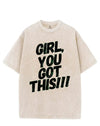 GIRL, YOU GOT THIS!!! VINTAGE GYM SHIRT