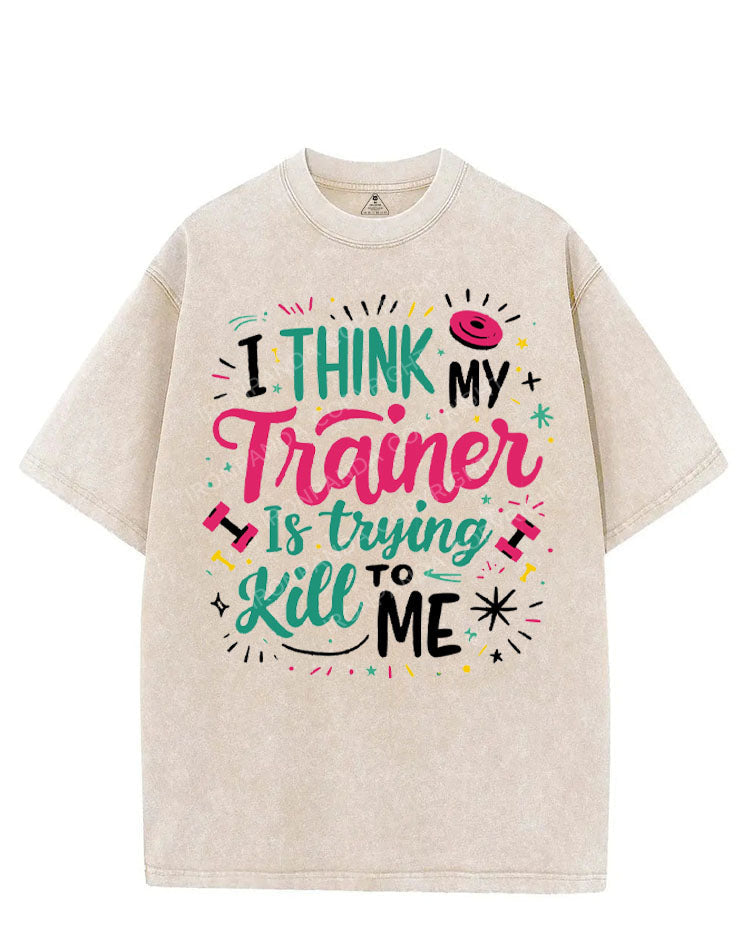 I THINK MY TRAINER IS TRYING TO KILL ME VINTAGE GYM SHIRT