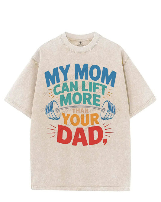 MY MOM CAN LIFT MORE THAN YOUR DAD VINTAGE GYM SHIRT