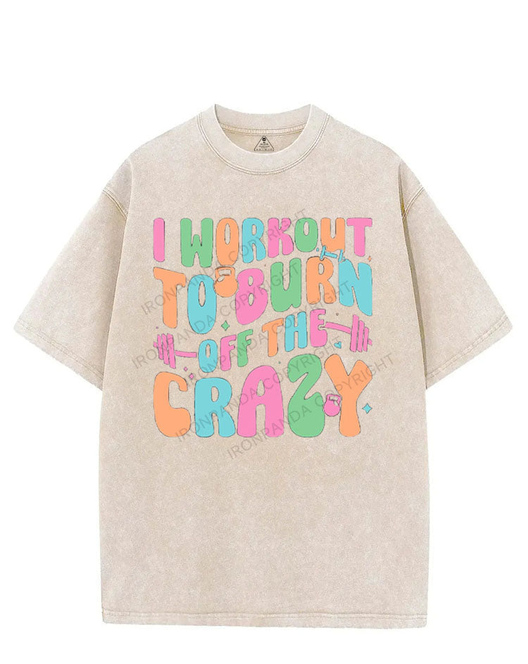 I WORKOUT TO BURN OFF THE CRAZY VINTAGE GYM SHIRT