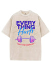 EVERYTHING HURTS AND I'M HUNGRY VINTAGE GYM SHIRT