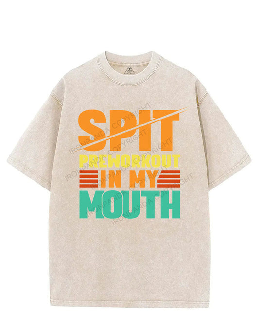 SPIT PREWORKOUT IN MY MOUTH VINTAGE GYM SHIRT