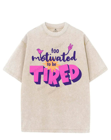 TOO MOTIVATED TO BE TIRED VINTAGE GYM SHIRT
