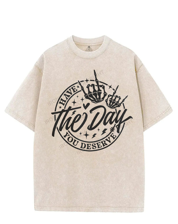 HAVE THE DAY YOU DESERVE VINTAGE GYM SHIRT