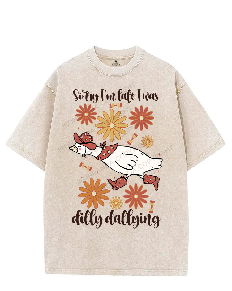SORRY I'M LATE I WAS DILLY DALLYING VINTAGE GYM SHIRT