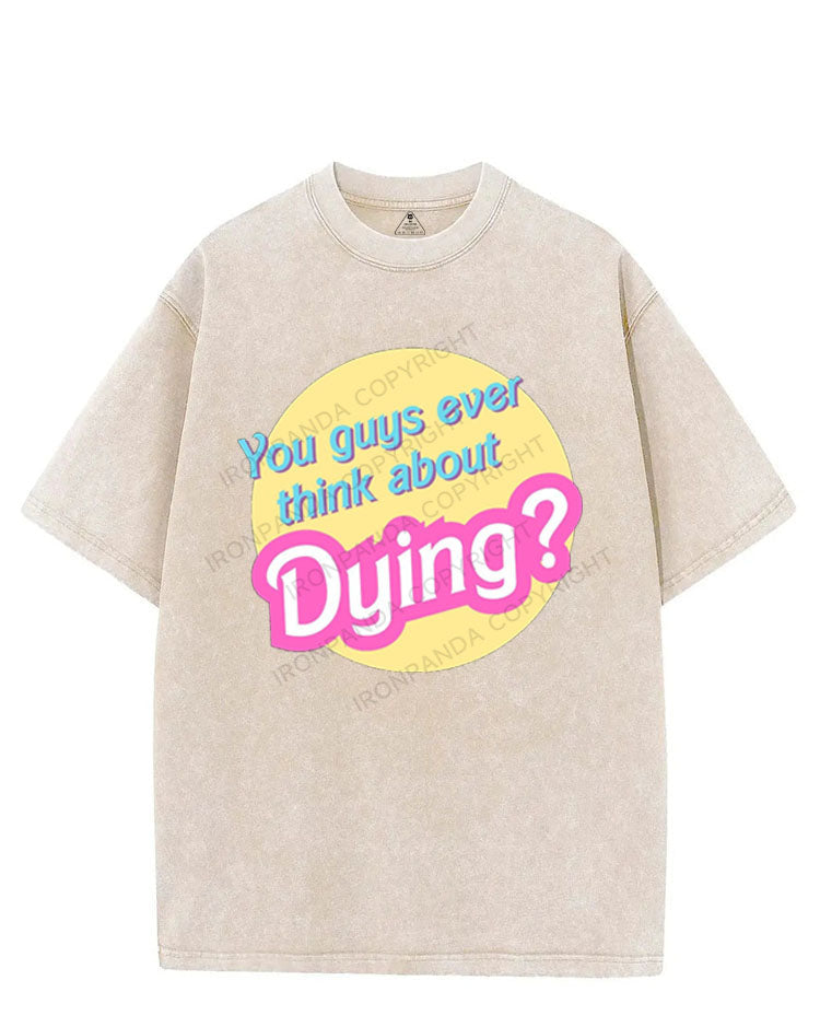YOU GUYS EVER THINK ABOUT DYING VINTAGE GYM SHIRT