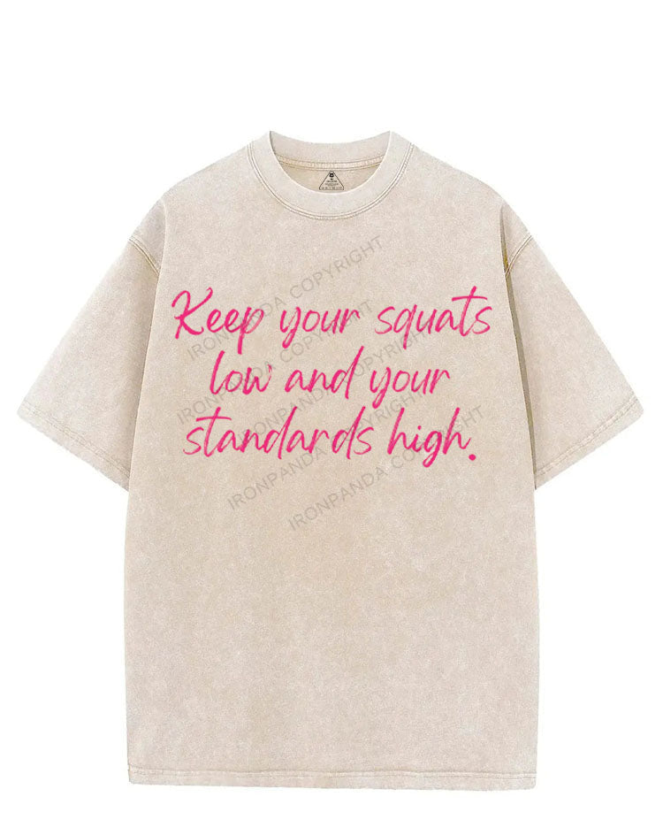 KEEP YOUR SQUATS LOW AND YOUR STANDARDS HIGH VINTAGE GYM SHIRT