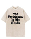 SPIT PREWORKOUT IN MY MOUTH VINTAGE GYM SHIRT