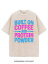 BUILT ON COFFEE AND PROTEIN POWDER VINTAGE GYM SHIRT