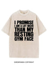 I PROMISE I AM A LOT NICER THAN MY RESTING GYM FACE VINTAGE GYM SHIRT