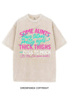 SOME AUNTS HAVE TATOOS PRETTY EYES THICK THIGHS AND CUSS TO MUCH VINTAGE GYM SHIRT