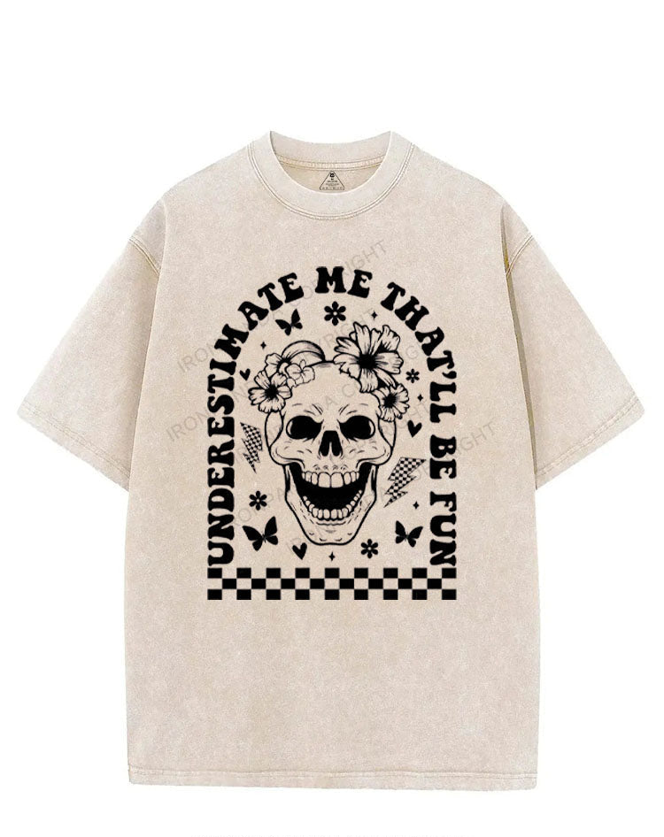 UNDERESTIMATE ME THAT'LL BE FUN VINTAGE GYM SHIRT