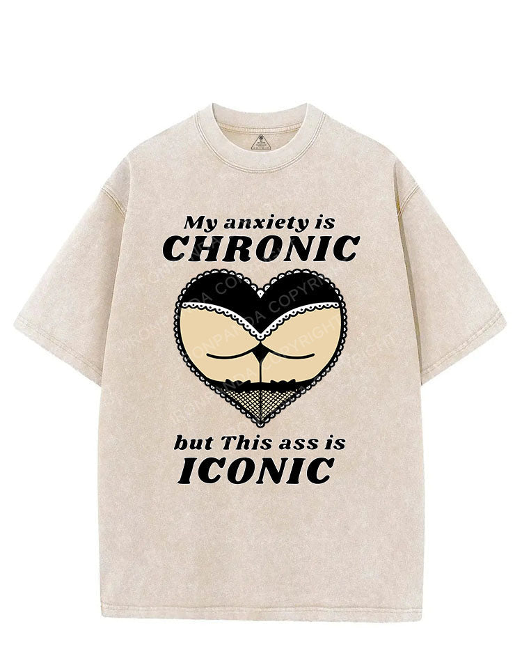 MY ANXIETY IS CHRONIC BUT THIS ASS IS ICONIC VINTAGE GYM SHIRT