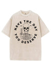 HAVE THE DAY YOU DESERVE SKELETON VINTAGE GYM SHIRT