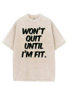 WON'T QUIT UNTIL I'M FIT VINTAGE GYM SHIRT