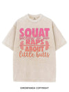 SQUAT BECAUSE NO ONE RAPS ABOUT LITTLE BUTTS VINTAGE GYM SHIRT