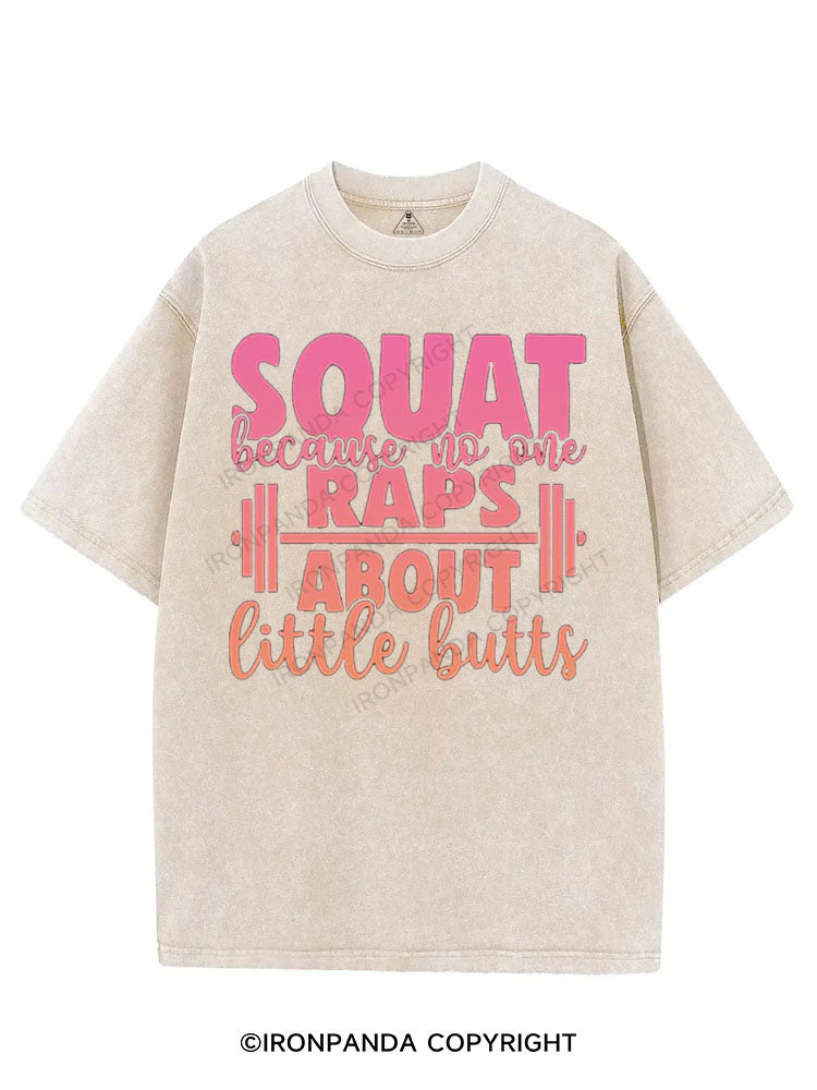 SQUAT BECAUSE NO ONE RAPS ABOUT LITTLE BUTTS VINTAGE GYM SHIRT