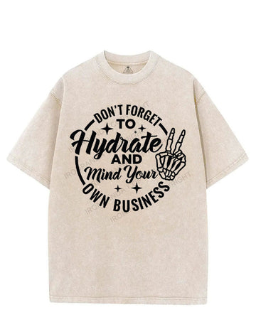 DON'T FORGET TO HYDRATE AND MIND YOUR OWN BUSINESS VINTAGE GYM SHIRT