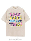 KEEP GOING, YOU GOT THIS! VINTAGE GYM SHIRT