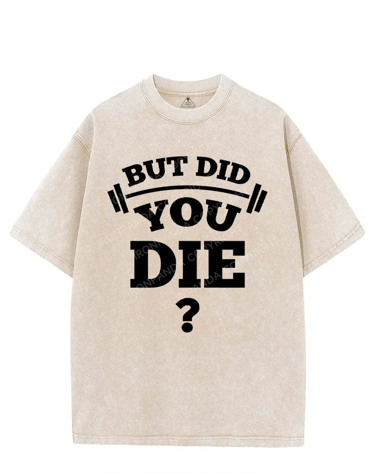 BUT DID YOU DIE? VINTAGE GYM SHIRT