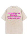EXERCISE IN THE MORNING BEFORE YOUR BRAIN FIGURES OUT WHAT YOU'RE DOING VINTAGE GYM SHIRT
