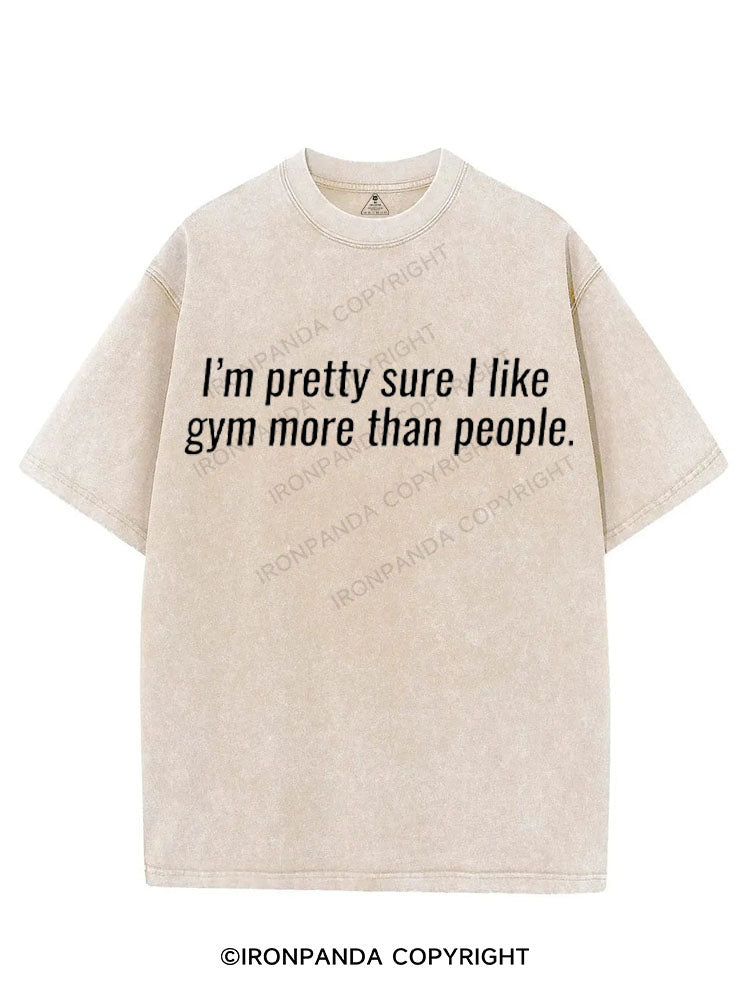 I'M PRETTY SURE I LIKE GYM MORE THAN PEOPLE VINTAGE GYM SHIRT